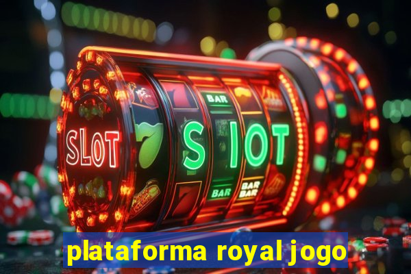 plataforma royal jogo